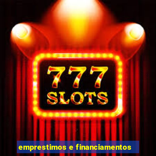 emprestimos e financiamentos